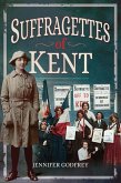 Suffragettes of Kent (eBook, ePUB)