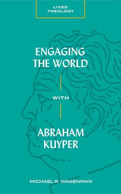 Engaging the World with Abraham Kuyper (eBook, ePUB) - Wagenman, Michael R.