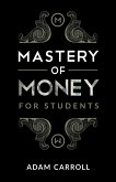 Mastery of Money for Students (eBook, ePUB) Mastery of Money for Students (eBook, ePUB)