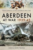 Aberdeen at War 1939-45 (eBook, ePUB)
