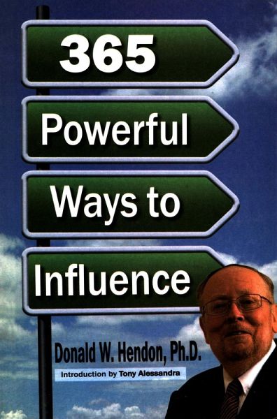 Donald Wayne Hendon's 365 Weapons of Negotiation, Persuasion, and Manipulation - A Very Practical Handbook of Power (eBook, ePUB) Donald Wayne Hendon's 365 Weapons of Negotiation, Persuasion, and Manipulation - A Very Practical Handbook of Power (eBook, ePUB)
