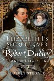 Elizabeth I's Secret Lover (eBook, ePUB)