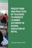 PERCEPTIONS AND PRACTICES OF TEACHERS TO PROMOTE LEARNER AUTONOMY IN SCHOOL EDUCATION OF NEPAL