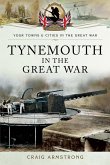 Tynemouth in the Great War (eBook, ePUB)