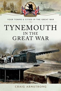 Cover Tynemouth in the Great War (eBook, ePUB)