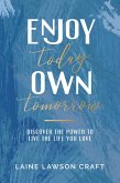 Enjoy Today, Own Tomorrow (eBook, ePUB)