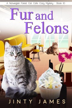 Fur and Felons (A Norwegian Forest Cat Cafe Cozy Mystery, #10) (eBook, ePUB) - James, Jinty