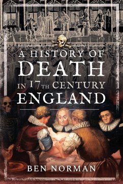 History of Death in 17th Century England (eBook, ePUB) - Ben Norman, Norman