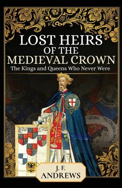 Lost Heirs of the Medieval Crown (eBook, ePUB) - J F Andrews, Andrews