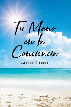 Tu Mano en la Conciencia (eBook, ePUB) - Álvarez, Santos