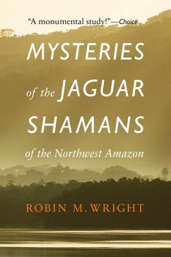 Mysteries of the Jaguar Shamans of the Northwest Amazon (eBook, ePUB) - Wright, Robin M.