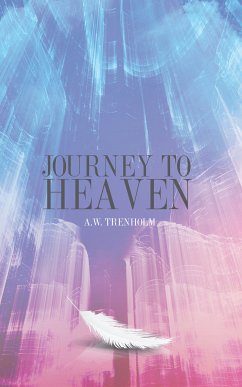 Journey to Heaven (eBook, ePUB) - Trenholm, A.W.