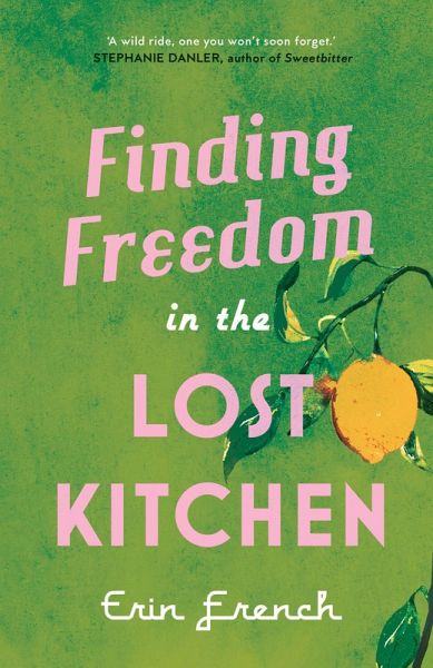 Finding Freedom in the Lost Kitchen (eBook, ePUB) Finding Freedom in the Lost Kitchen (eBook, ePUB)