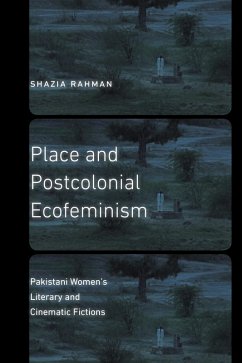 Place and Postcolonial Ecofeminism (eBook, ePUB) - Rahman, Shazia