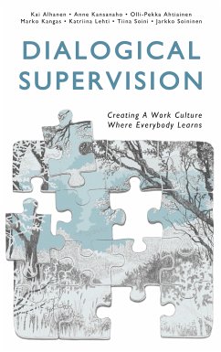 Dialogical Supervision (eBook, ePUB) - Alhanen, Kai; Kansanaho, Anne; Ahtiainen, Olli-Pekka; Kangas, Marko; Lehti, Katriina; Soini, Tiina; Soininen, Jarkko