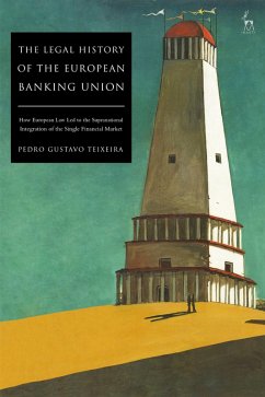 The Legal History of the European Banking Union (eBook, ePUB) - Teixeira, Pedro Gustavo