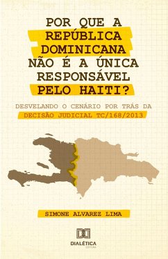 Por que a República Dominicana não é a única responsável pelo Haiti? (eBook, ePUB) - Lima, Simone Alvarez