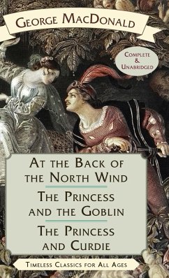At the Back of the North Wind / The Princess and the Goblin / The Princess and Curdie - MacDonald, George