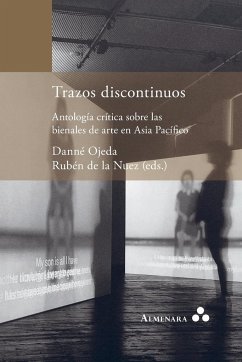 Trazos discontinuos. Antología crítica sobre las bienales de arte en Asia Pacífico - Ojeda, Danné; Nuez, Rubén de la