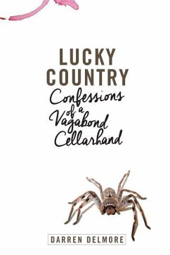 Lucky Country: Confessions of a Vagabond Cellarhand - Delmore, Darren