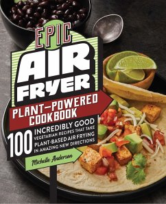 Epic Air Fryer Plant-Powered Cookbook (eBook, ePUB) - Anderson, Michelle