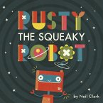 Rusty The Squeaky Robot (eBook, ePUB)