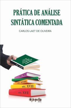 Prática de análise sintática comentada (eBook, ePUB) - Oliveira, Carlos Laet de