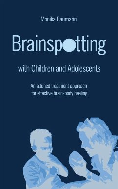 Brainspotting with Children and Adolescents - Baumann, Monika
