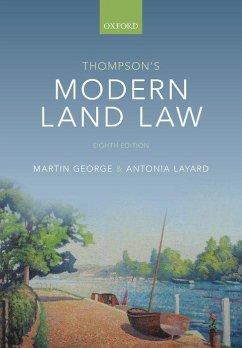 Thompson's Modern Land Law - George, Martin (Professor of Land Law, Professor of Land Law, City, ; Layard, Antonia (Professor of Law, Tutor and Fellow in Law, St Anne'
