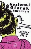 Gözlemci Olarak Buradayiz - Burak Aydin, Emirhan