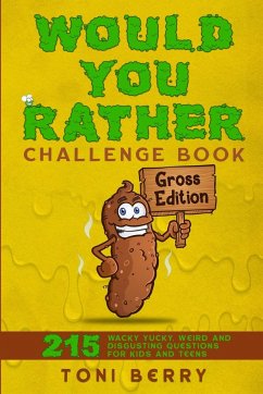 Would You Rather Challenge Book Gross Edition - Berry, Toni