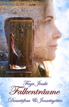Falkenträume: Diesseitsfrau und Jenseitsgöttin (eBook, ePUB) - Jinski, Finja