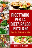 Ricettario per la Dieta Paleo In Italiano/Paleo Diet Cookbook In Italian: Una Guida Rapida alle Deliziose Ricette Paleo (Italian Edition) (eBook, ePUB)