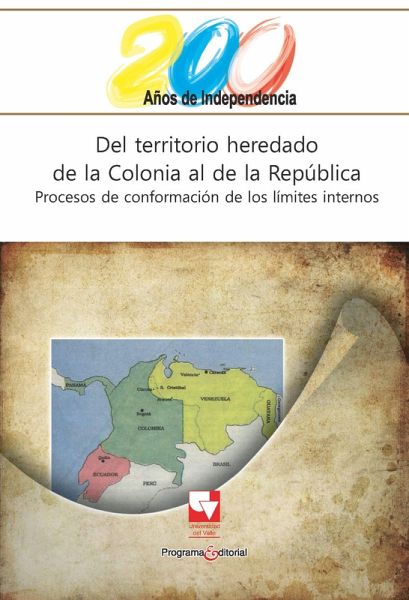 Del territorio heredado de la Colonia al de la República (eBook, PDF)