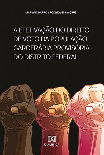 A efetivação do direito de voto da população carcerária provisória do Distrito Federal (eBook, ePUB) A efetivação do direito de voto da população carcerária provisória do Distrito Federal (eBook, ePUB)