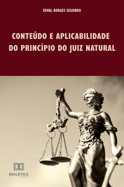 Conteúdo e aplicabilidade do princípio do juiz natural (eBook, ePUB) - Segundo, Edval Borges