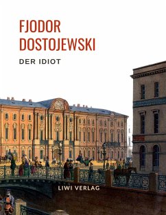 Fjodor Dostojewski: Der Idiot. Vollständige Neuausgabe. - Dostojewskij, Fjodor M.