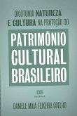 Dicotomia, natureza e cultura na proteção do Patrimônio Cultural Brasileiro (eBook, ePUB)