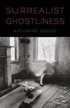 Surrealist Ghostliness (eBook, ePUB) - Conley, Katharine