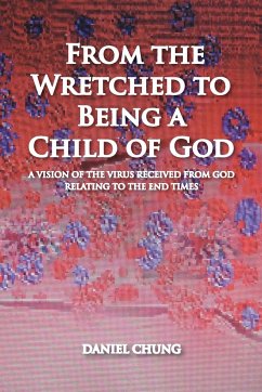 From the Wretched to Being a Child of God - Chung, Daniel