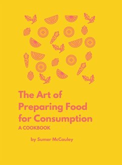 The Art of Preparing Food for Consumption - McCauley, Sumer H