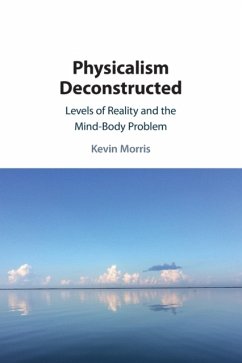 Physicalism Deconstructed - Morris, Kevin (Tulane University, Louisiana)