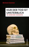 Nur der Tod ist unsterblich (eBook, ePUB)