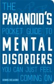 The Paranoid's Pocket Guide to Mental Disorders You Can Just Feel Coming On (eBook, ePUB)