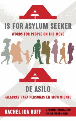 is for Asylum Seeker: Words for People on the Move / A de asilo: palabras para personas en movimiento (eBook, ePUB) - Buff