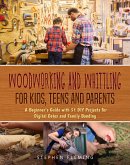 Woodworking and Whittling for Kids, Teens and Parents (eBook, ePUB)