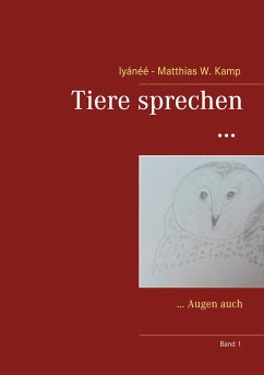 Tiere sprechen ... (eBook, ePUB) - Kamp, Iyánéé - Matthias W.