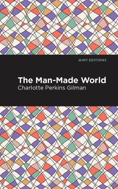 The Man-Made World (eBook, ePUB) - Gilman, Charlotte Perkins