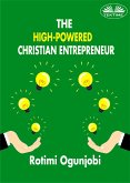 The High-Powered Christian Entrepreneur (eBook, ePUB)
