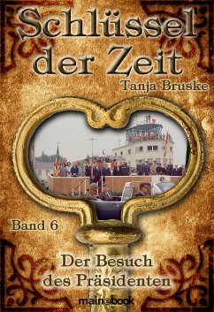 Schlüssel der Zeit - Band 6: Der Besuch des Präsidenten (eBook, ePUB) - Bruske, Tanja